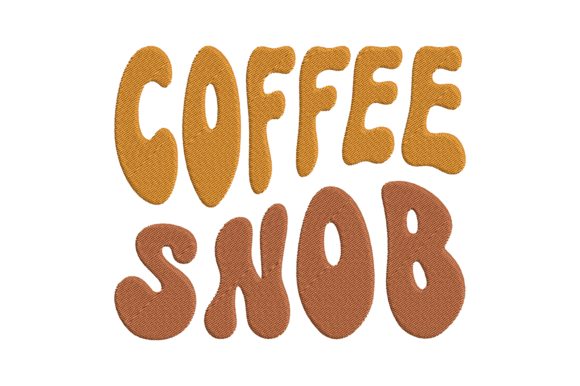 Coffee Snob Embroidery Design